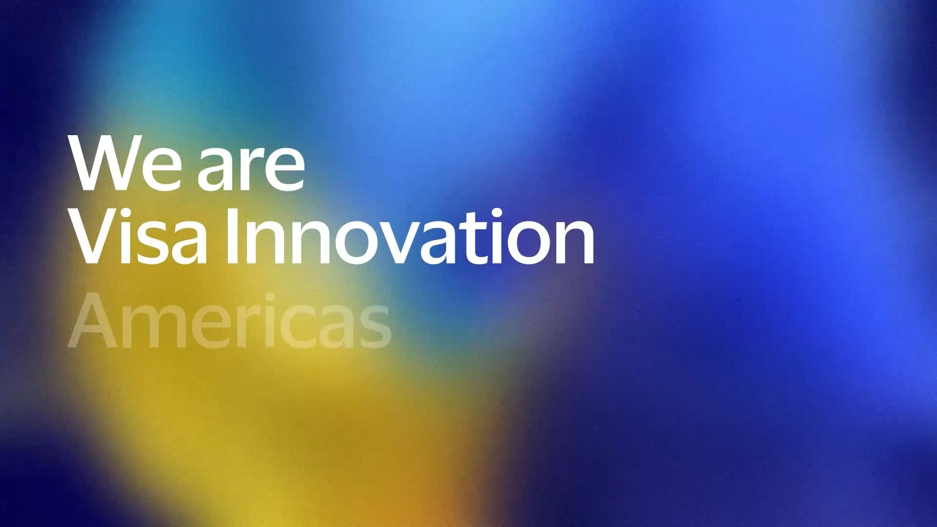 &ldquo;We are Visa Innovation Americas&rdquo; program title card